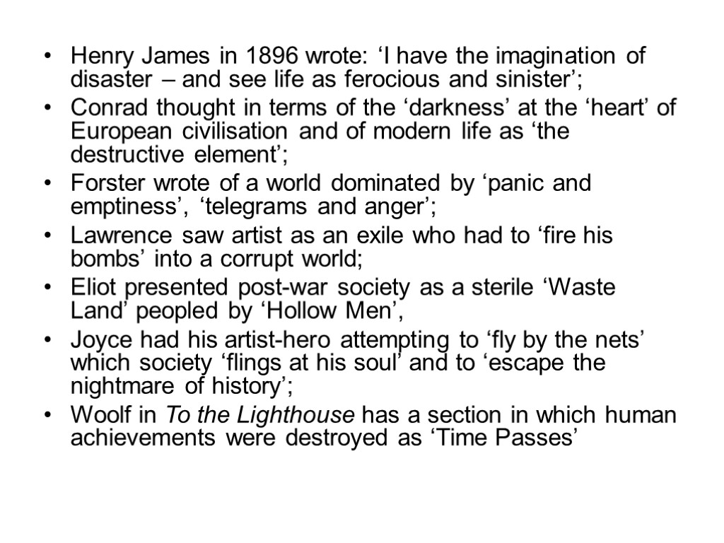 Henry James in 1896 wrote: ‘I have the imagination of disaster – and see